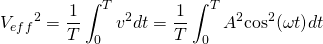 \displaystyle {{V}_{eff}}^{2}=\frac{1}{T}\int_{0}^{T}{{{v}^{2}}}dt=\frac{1}{T}\int_{0}^{T}{{{A}^{2}}{{\cos }^{2}}(\omega t)}dt