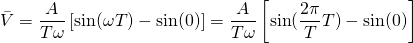 \displaystyle \bar{V}=\frac{A}{T\omega }\left[ \sin (\omega T)- \sin(0) \right]=\frac{A}{T\omega }\left[ \sin (\frac{2\pi }{T}T)-\sin (0) \right]
