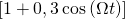 \left[ 1+0,3\cos \left( \Omega t \right) \right]