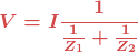  \boldsymbol{\displaystyle V=I \frac{1}{ \frac{1}{{Z}_{1}}+ \frac{1}{{Z}_{2}}}}