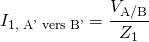 \displaystyle {I}_{1\text{, A' vers B'}}= \frac{{V}_{\text{A/B}}} {{Z}_{1}}